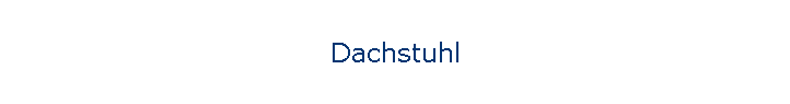 Dachstuhl